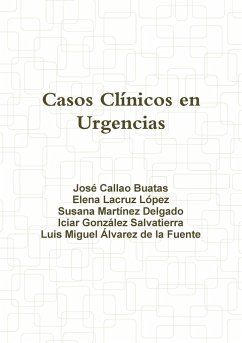 Casos Clínicos en Urgencias - Callao Buatas, José; Lacruz López, Elena; Martínez Delgado, Susana