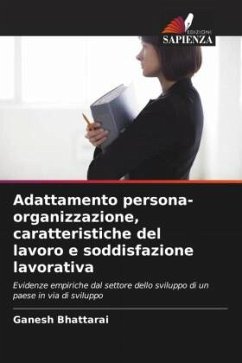 Adattamento persona-organizzazione, caratteristiche del lavoro e soddisfazione lavorativa - Bhattarai, Ganesh