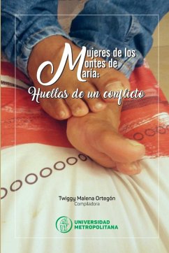 Mujeres de los Montes de María. Huellas de un conflicto armado - Ortegón, Twiggy Malena