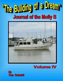 The Building of a Dream Journal of the Molly B Volume IV - Schmidt, Tom