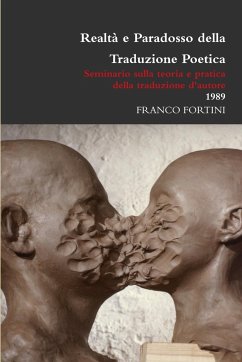Realtà e Paradosso della Traduzione Poetica - Fortini, Franco