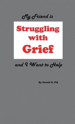 My Friend is Struggling with Grief and I Want to Help - Pilj, Gerald H.