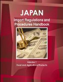 Japan Import Regulations and Procedures Handbook - Volume 1 Food and Agricultural Products Japan Import Regulations and Procedures Handbook - Volume 1 Food and Agricultural Products
