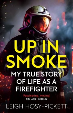 Up in Smoke - My True Story of Life as a Firefighter - Hosy-Pickett, Leigh