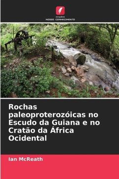 Rochas paleoproterozóicas no Escudo da Guiana e no Cratão da África Ocidental - McReath, Ian