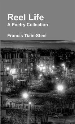 Reel Life - A Poetry Collection - Tiain-Steel, Francis