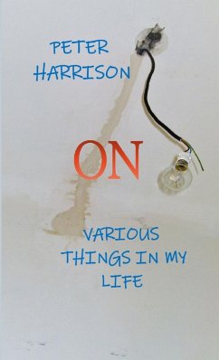 ON VARIOUS THINGS IN MY LIFE - Harrison, Peter