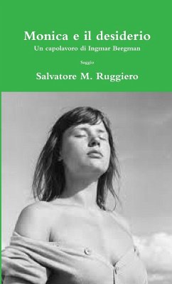 Monica e il desiderio - Un capolavoro di Ingmar Bergman - Ruggiero, Salvatore M.