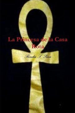 La Princesa de la Casa Rota - Pena, Rosalia S.