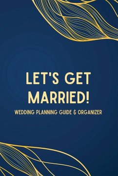 Let's Get Married! A Wedding Planning Guide & Organizer - Plumeria Publishing