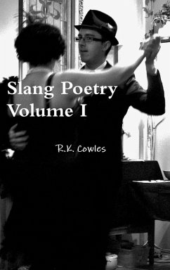Slang Poetry Volume I - Cowles, R. K.