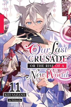 Our Last Crusade or the Rise of a New World, Vol. 11 (light novel) - Sazane, Kei
