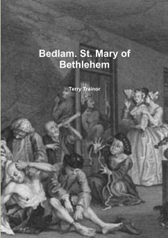 Bedlam. St. Mary of Bethlehem - Trainor, Terry