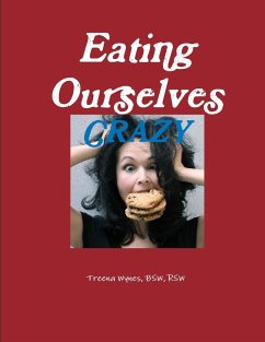 Eating Ourselves Crazy - Wynes, Treena