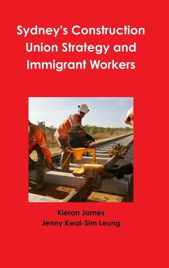 Sydney's Construction Union Strategy and Immigrant Workers - James, Kieran; Leung, Jenny Kwai-Sim