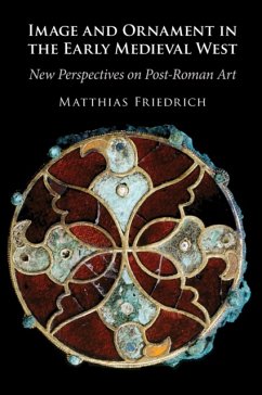 Image and Ornament in the Early Medieval West - Friedrich, Matthias (Universitat Wien, Austria)