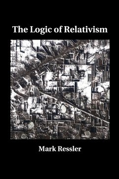 The Logic of Relativism - Ressler, Mark