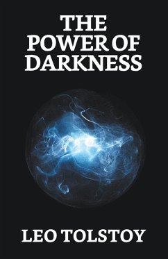 The Power of Darkness - Tolstoy, Leo