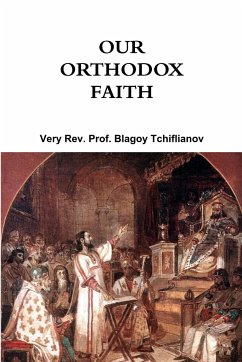Our Orthodox Faith - Tchiflianov, Very Rev. Blagoy