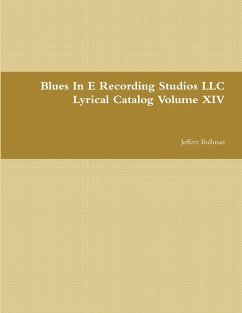 Blues In E Recording Studios LLC Lyrical Catalog Volume XIV - Bollman, Jeffery