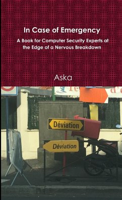 In Case of Emergency - A Book for Computer Security Experts at the Edge of a Nervous Breakdown - Aska
