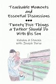 Teachable Moments and Essential Discussions...Twenty-Five Things a Father Should Do With His Son
