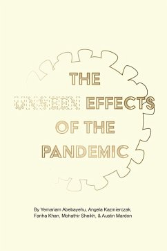 The Unseen Effects of the Pandemic - Abebayehu, Yemariam; Kazmierczak, Angela; Khan, Fariha