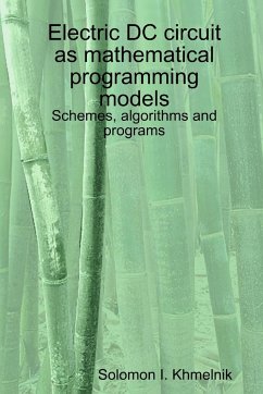 Electric DC circuit as mathematical programming models. Schemes, algorithms and programs. - Khmelnik, Solomon I.