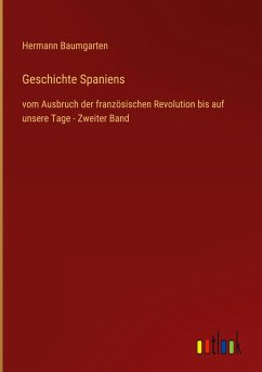 Geschichte Spaniens - Baumgarten, Hermann