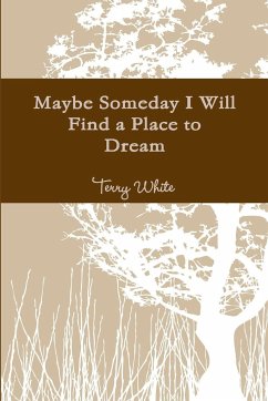 Maybe Someday I Will Find a Place to Dream - White, Terry