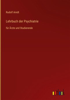 Lehrbuch der Psychiatrie - Arndt, Rudolf