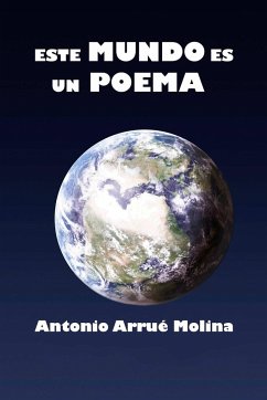 ESTE MUNDO ES UN POEMA - Arrué Molina, Antonio