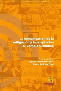 La comunicación de la mitigación y la adaptación al Cambio Climático - Rodrigo-Cano, Daniel; Rodríguez Sousa, Antonio Alberto; Fernández-Reyes, Rogelio