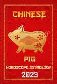 Pig Chinese Horoscope 2023 (Check Out Chinese New Year Horoscope Predictions 2023, #12) (eBook, ePUB)