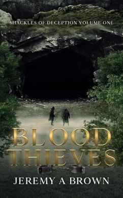 Blood Thieves (Shackles of Deception, #1) (eBook, ePUB) - Brown, Jeremy A.