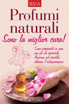 Profumi naturali (eBook, ePUB) - Caprioglio, Vittorio