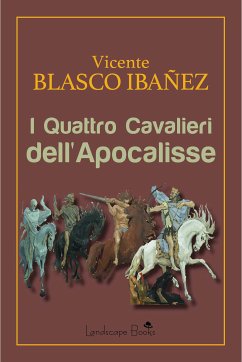 I Quattro Cavalieri dell'Apocalisse (eBook, ePUB) - Blasco Ibañez, Vicente