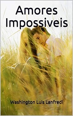 Amores Impossiveis (eBook, ePUB) - Lanfredi, Washington Luis