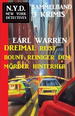 Dreimal reist Bount Reiniger dem Mörder hinterher: N.Y.D. New York Detectives Sammelband 3 Krimis (eBook, ePUB) - Warren, Earl