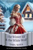 The Winter Elf & the White Wolf (Arcana Glen Holiday Novella Series, #10) (eBook, ePUB)