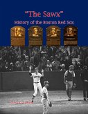 &quote;The Sawx&quote; History of the Boston Red Sox (eBook, ePUB)