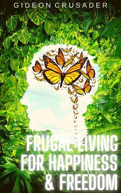 Frugal Living for Happiness & Freedom (eBook, ePUB) - Crusader, Gideon