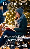 December is Joy (Women's Daily Devotional, #12) (eBook, ePUB) December is Joy (Women's Daily Devotional, #12) (eBook, ePUB)