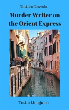 Murder Writer on the Orient Express (Tottie's Travels) (eBook, ePUB) - Limejuice, Tottie
