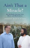 Ain't That a Miracle? An Unlikely Journey Into Music and Meditation (eBook, ePUB)