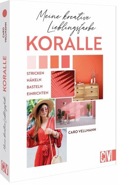 Meine kreative Lieblingsfarbe KORALLE - Hoffmeister, Karoline;Hug, Veronika;Ruf, Sabine