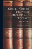 Encyclopedia of Practical Receipts and Processes: Containing Over 6400 Receipts