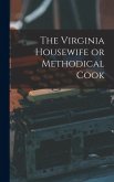 The Virginia Housewife or Methodical Cook