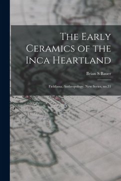 Cover The Early Ceramics of the Inca Heartland: Fieldiana, Anthropology, new series, no.31