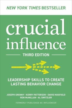 Crucial Influence, Third Edition: Leadership Skills to Create Lasting Behavior Change - Grenny, Joseph; Patterson, Kerry; Maxfield, David
